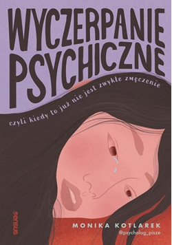 Wyczerpanie psychiczne, czyli kiedy to już nie jest zwykłe zmęczenie