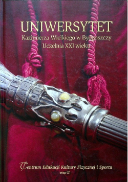 Uniwersytet Kazimierza Wielkiego w Bydgoszczy Uczelnia XXI wieku