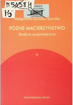 Późne macierzyństwo Studium socjomedyczne