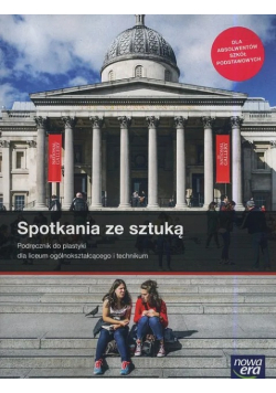 Spotkania ze sztuką Podręcznik do plastyki dla liceum i technikum