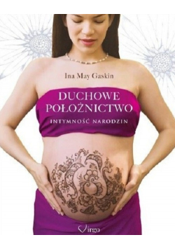 Duchowe położnictwo Intymność narodzin