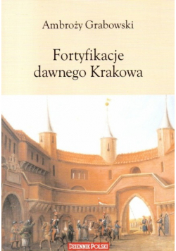 Fortyfikacje dawnego Krakowa