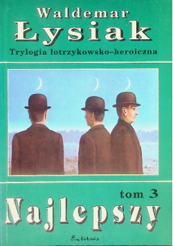 Trylogia łotrzykowsko-heroiczna Tom III Najlepszy