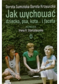 Jak wychować dziecko psa kota i faceta
