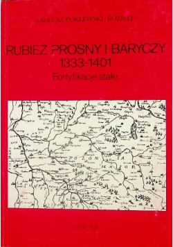 Rubież Prosny i Baryczy 1333 - 1401 Fortyfikacje stałe