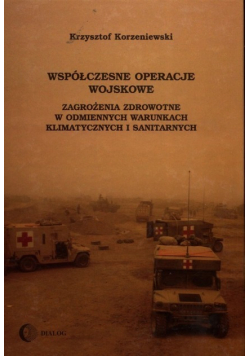 Współczesne operacje wojskowe Zagrożenia zdrowotne w odmiennych warunkach klimatycznych i sanitarnych