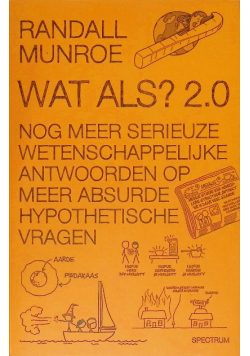 Wat als? 2.0 Nog meer serieuze wetenschappelijke antwoorden op meer absurde hyptothetische vragen