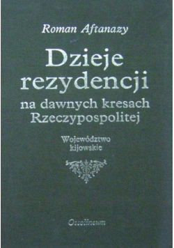 Dzieje rezydencji na dawnych kresach Rzeczypospolitej Tom 11