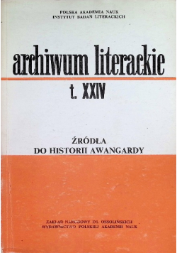 Archiwum literackie XXIV Źródła do historii Awangardy