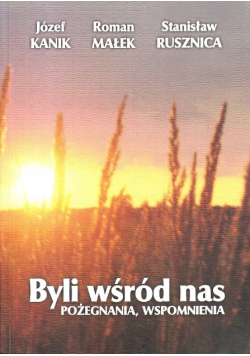 Byli wśród nas pożegnania, wspomnienia