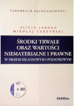 Vademecum rachunkowości Środki trwałe oraz wartości niematerialne i prawne w prawie bilansowym i podatkowym