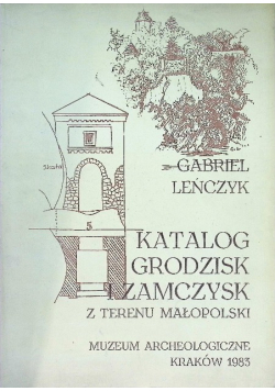 Katalog grodzisk i zamczysk z terenu małopolski