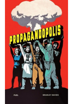 Propagandopolis. A century of propaganda from around the world