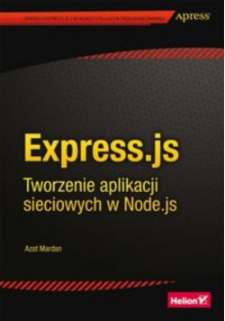 Express.js. Tworzenie aplikacji sieciowych w Node.