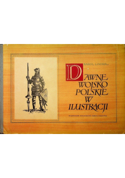 Dawne wojsko polskie w ilustracji