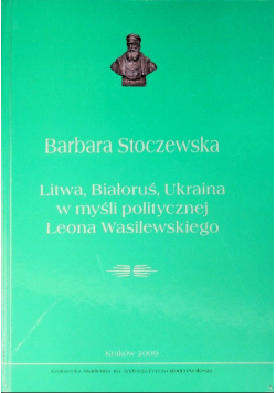 Litwa, Białoruś, Ukraina w myśli politycznej Leona Wasilewskiego