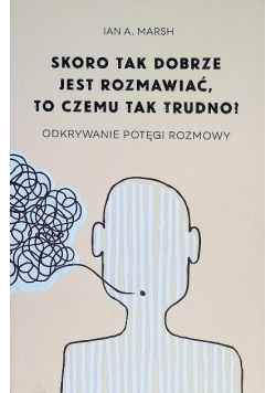 Skoro tak dobrze jest rozmawiać, to czemu tak trudno? Odkrywanie potępi rozmowy