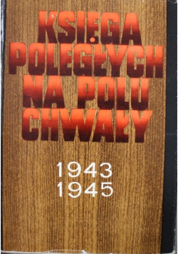 Księga Poległych Na Polu Chwały 1943 - 1945