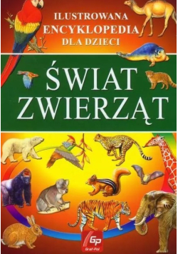 Świat zwierząt Ilustrowana encyklopedia dla dzieci
