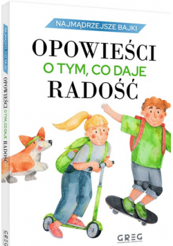 Najmądrzejsze bajki Opowieści o tym, co daje radość