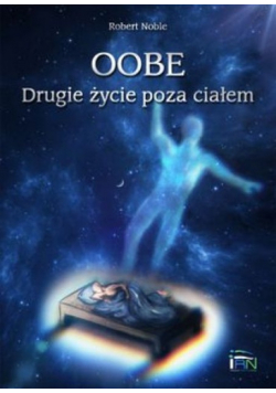 OOBE Drugie życie poza ciałem