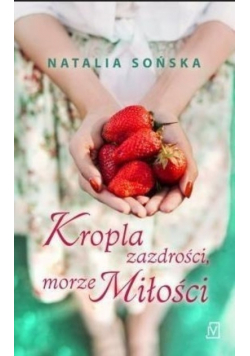 Kropla zazdrości, morze miłości