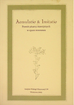 Aemulatio & Imitatio Powrót pisarzy starożytnych w epoce renesansu.