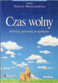 Czas wolny Refleksje dylematy perspektywy