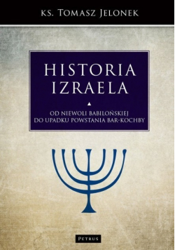 Historia Izraela Od niewoli babilońskiej do upadku powstania Bar Kochby