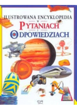 Ilustrowana encyklopedia w pytaniach o odpowiedziach