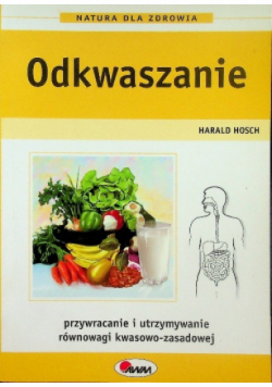 Odkwaszanie Przywracanie i utrzymanie równowagi kwasowo- zasadowej