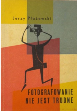 Fotografowanie nie jest trudne