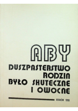Aby duszpasterstwo rodzin było skuteczne i owocne
