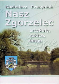 Nasz Zgorzelec artykuły szkice eseje