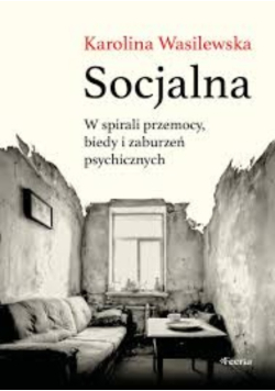 Socjalna w spirali przemocy, biedy i zaburzeń psychicznych