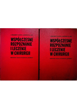 Współczesne rozpoznanie i leczenie w chirurgii  Tom I i II