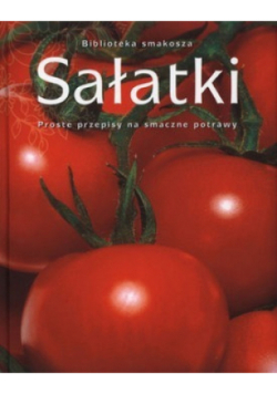 Sałatki Proste przepisy na smaczne potrawy