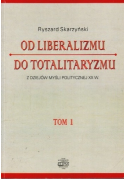 Od Liberalizmu do totalitaryzmu Tom I