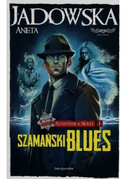 Szamańska Seria Tom 1. Szamański blues