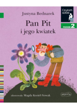 Pan Pit i jego kwiatek. Czytam sobie. Poziom 2