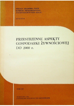 Przestrzenne aspekty gospodarki żywnościowej do 2000 r. Tom XC