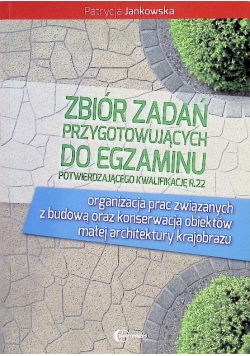 Zbiór zadań przygotowujących do egzaminu zawodowego z kwalifikacji R. 22