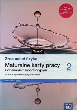 Zrozumieć fizykę 2 Maturalne karty pracy z dziennikiem laboratoryjnym  dla liceum ogólnokształcącego i technikum Zakres rozszerzony