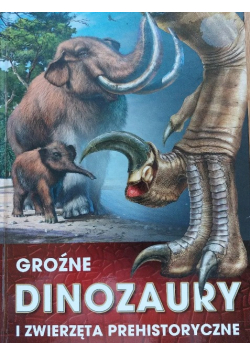 Groźne dinozaury i zwierzęta prehistoryczne