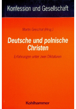 Deutsche und polnische Christen. Erfahrungen unter zwei Diktaturen.