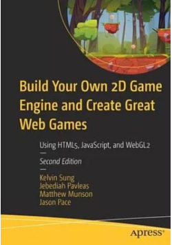 Build Your Own 2D Game Engine and Create Great Web Games