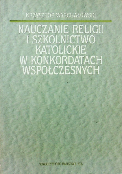 Nauczanie religii i szkolnictwo katolickie w konkordatach współczesnych