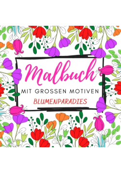 Malbuch mit grossen Motiven Blumenparadies