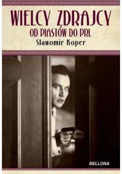 Wielcy zdrajcy Od Piastów do PRL