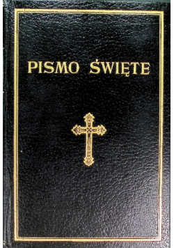 Biblia to jest Pismo Święte Starego i Nowego Testamentu